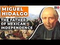 Miguel Hidalgo: The Father of Mexican Independence