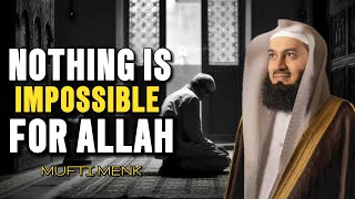 The Power of Trust: Nothing is Impossible For Allah - Mufti Menk | Come Back