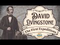 The First Expeditions of David Livingstone: Lake Ngami, Zambezi River, and Victoria Falls