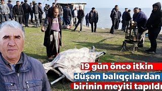 19 gün öncə Lənkəranda itkin düşən balıqçılardan birinin meyiti tapıldı