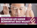 Viral di Tiktok Cuci Muka Pakai Air Garam Untuk Atasi Jerawat, Apa Benar Bermanfaat?