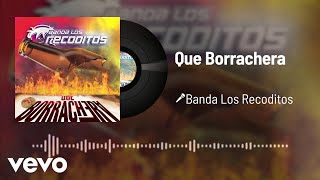 Banda Los Recoditos - Que Borrachera (Audio)