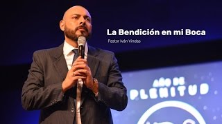 La bendición en mi boca - Pastor Iván Vindas