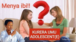 ADOLESCENCE: Kurera umwana uyirimo bisaba ubwenge. Menya byinshi hamwe Muganga w'imitekerereze.