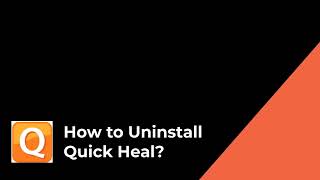 Windows | How to Uninstall Quick Heal?