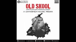 OLD SKOOL REMIX | DJ Dansingh | Prem Dhillon | Sidhu Moose Wala | Naseeb | Latest Punjabi Song 2020