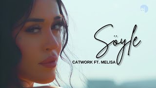 Catwork - Söyle Ft.Melisa (Resmi video klip)