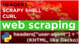 How To Use HEADERS in SCRAPY SHELL, Python Requests, and CURL - code examples