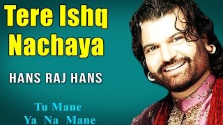 Tere Ishq Nachaya | Hans Raj Hans  (Album: Tu Mane Ya Na Mane )