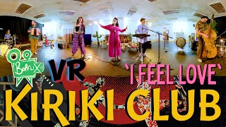 'I Feel Love' KIRIKI CLUB (360° VR) BOPFLIX session