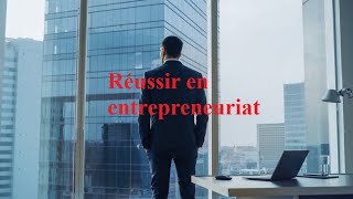 Réussir en entrepreneuriat #entrepreneuriat #entrepreneur #entrepreneurship