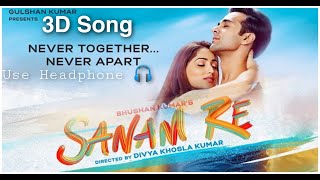 Sanam Re 3D Song | Arijit Singh | Mithoon | Bheegi Bheegi Sadkon Pe Main | New 3D Song | Sanam Re