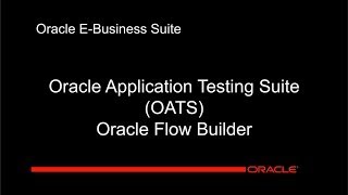 Oracle Application Testing Suite and Oracle Flow Builder Demonstration