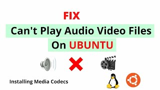 Fix Can Not Play Audio Video Files On UBUNTU | Installing Media Codecs On UBUNTU | Linux Temple