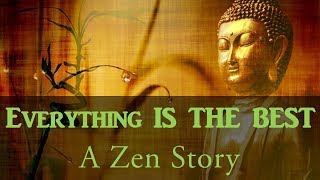 Everything is The Best (a Zen story): Ancient Wisdom from Buddha, a Great Yogi