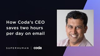 How Coda's CEO saves two hours per day on email | Superhuman