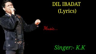 Dil Ibadat Full Song lyrics।Tum Mile।K.K।Sayeed Quadri।Pritam Chakraborty।Emraan Hashmi,SohaAli Khan