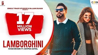 New Punjabi Songs 2020 - 2021 Lamborghini Official Video | Khan Bhaini | Shipra Goyal Ft. Raj Shoker