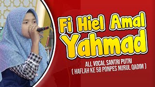 FI HIEL AMAL YA AHMAD || All Vocal Santri Putri (Haflah Ke 58 Ponpes Nurul Qadim )