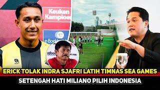 NAH GINI DONG TEGAS! Erick Thohir bantah Indra Sjafri latih Timnas U23~Miliano pilih Indonesia