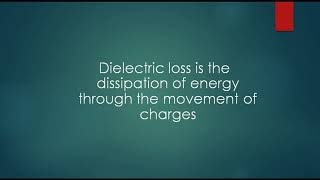 Dielectric Loss (Two Main Forms Of Loss).