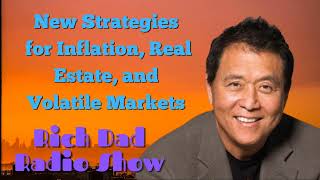 🎦New Strategies for Inflation, Real Estate, and Volatile Markets🎦Rich Dad Radio Show 2022