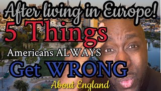 5 MisConceptions Americans have about England and Other strange beliefs