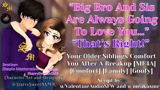 Your Older Siblings Comfort You After A Breakup [MF4A] [Family] [Goofy] (Collab w/ @StarrySweetASMR)