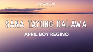 April Boy Regino - Sana Tayong Dalawa (Official Lyric Video)