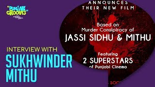 Sukhwinder Mithu exclusive Interview | Punjabi Grooves