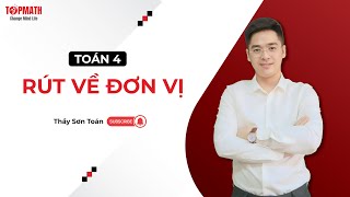 Toán 4 - Rút Về Đơn Vị - Chắc Gốc Kiến Thức