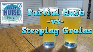 Partial Mash vs Steeping - Which is Better?