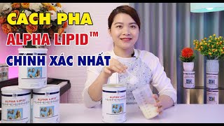 Cách pha ALPHA LIPID LIFELINE chính xác và tiết kiệm nhất | New Image