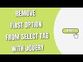 Remove first option of Select tag with jQuery [HowToCodeSchool.com]