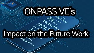 #ONPASSIVE's Impact on the Future Work @ONPASSIVEZaverJafriEnglish-d9y