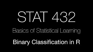 [STAT 432] Binary Classification in R