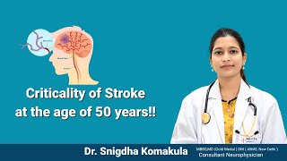 Stroke Criticality at the age of 50 years|Stroke at Older Age | Dr. Snigdha Komakula, Neurophysician