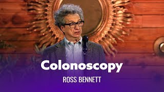 When You Get A Colonoscopy. Ross Bennett