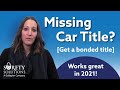 Lost car title? Car with no title? [How to get a bonded title]