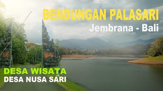 Desa Wisata Nusa Sari - Pesona Bendungan Palasari | Melaya - Jembrana Bali