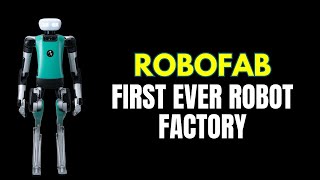 Robofab: Agility Robotics Unleashes The World's First Humanoid Robot Factory