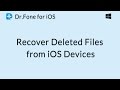 Dr.Fone for iOS: Recover Deleted Files Directly from iOS Devices