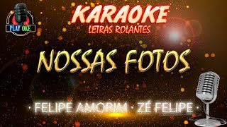 NOSSAS FOTOS - FELIPE AMORIM ft ZÉ FELIPE | KARAOKE com letra rolante PLAYBACK INSTRUMENTAL