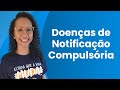 DOENÇAS DE NOTIFICAÇÃO COMPULSÓRIA (AULA ATUALIZADA 2024)