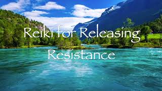 Reiki for Releasing Resistance