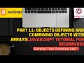 Part 11:Objects defining and combining Objects with Arrays(JavaScript Tutorial for Beginners)