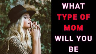 WHAT TYPE OF MOM WILL YOU BE quiz? Personality test quiz-1 Billion Tests