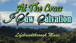 I Saw Salvation At The Cross Of The Lamb - Christian Country Songs