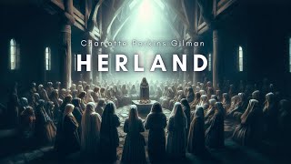 Herland Full Audiobook - Classic Utopian Fiction - Feminist Literature by Charlotte Perkins Gilman