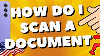 How do I scan a document with my Samsung A54 5G A34 A73 and S23 ultra S24